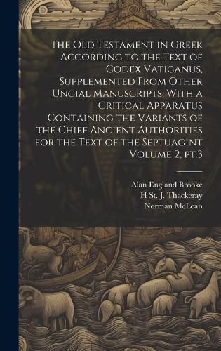 Cover image for The Old Testament in Greek According to the Text of Codex Vaticanus, Supplemented From Other Uncial Manuscripts, With a Critical Apparatus Containing the Variants of the Chief Ancient Authorities for the Text of the Septuagint Volume 2, pt.3