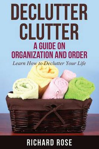 Cover image for Declutter Clutter: A Guide on Organization and Order