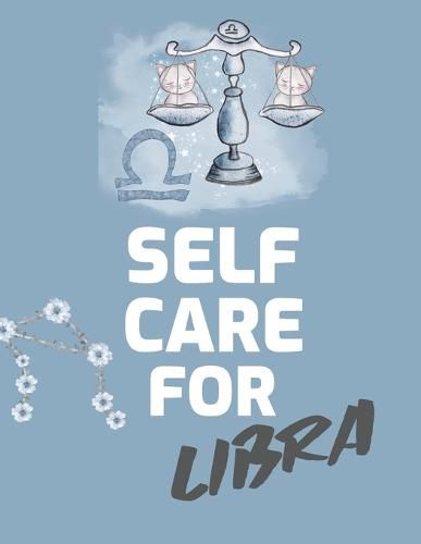 Cover image for Self Care For Libra: For Adults For Autism Moms For Nurses Moms Teachers Teens Women With Prompts Day and Night Self Love Gift