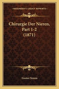 Cover image for Chirurgie Der Nieren, Part 1-2 (1871)