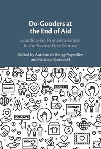 Cover image for Do-Gooders at the End of Aid: Scandinavian Humanitarianism in the Twenty-First Century