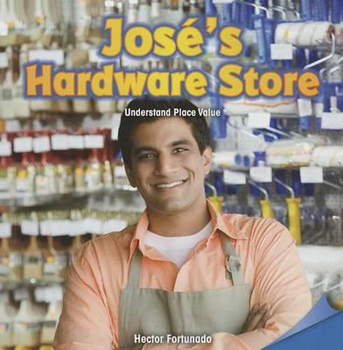 Cover image for Jose's Hardware Store: Understand Place Value
