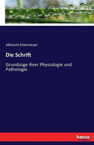 Cover image for Die Schrift: Grundzuge ihrer Physiologie und Pathologie