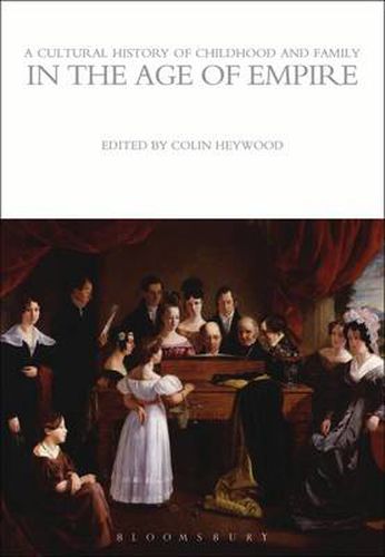 Cover image for A Cultural History of Childhood and Family in the Age of Empire