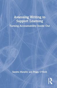 Cover image for Assessing Writing to Support Learning: Turning Accountability Inside Out