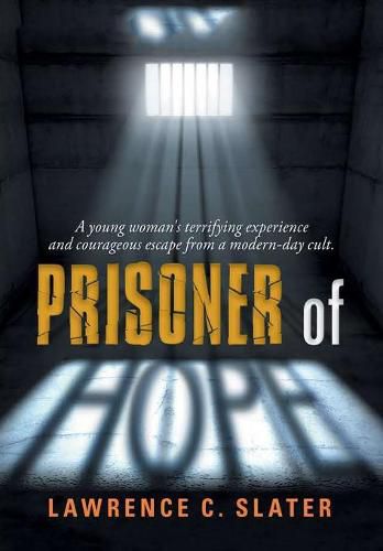 Prisoner of Hope: A Young Woman's Terrifying Experience and Courageous Escape from a Modern-Day Cult