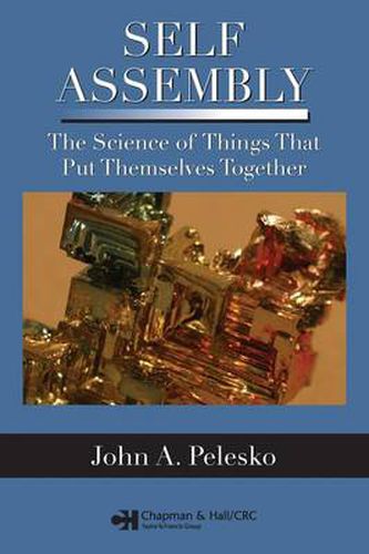 Cover image for Self Assembly: The Science of Things That Put Themselves Together