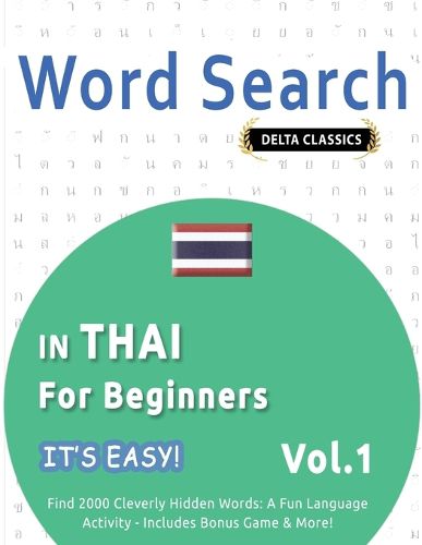 Cover image for Word Search in Thai for Beginners - It's Easy! Vol.1 - Delta Classics - Find 2000 Cleverly Hidden Words