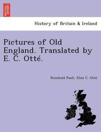 Cover image for Pictures of Old England. Translated by E. C. Otte.