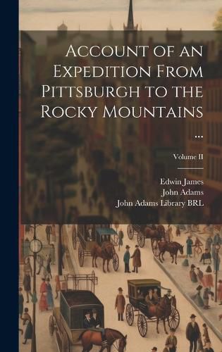 Cover image for Account of an Expedition From Pittsburgh to the Rocky Mountains ...; Volume II