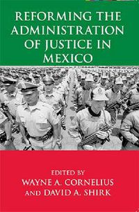 Cover image for Reforming the Administration of Justice in Mexico