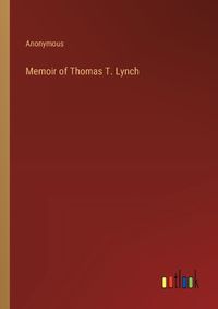 Cover image for Memoir of Thomas T. Lynch