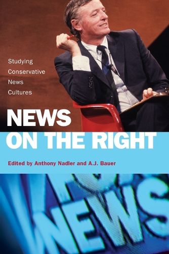 Cover image for News on the Right: Studying Conservative News Cultures