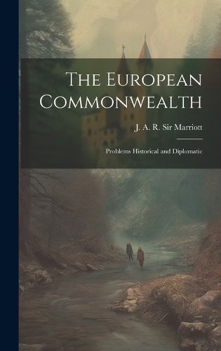 Cover image for The European Commonwealth; Problems Historical and Diplomatic