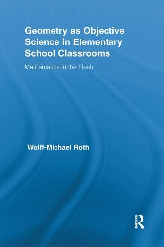 Geometry as Objective Science in Elementary School Classrooms: Mathematics in the Flesh