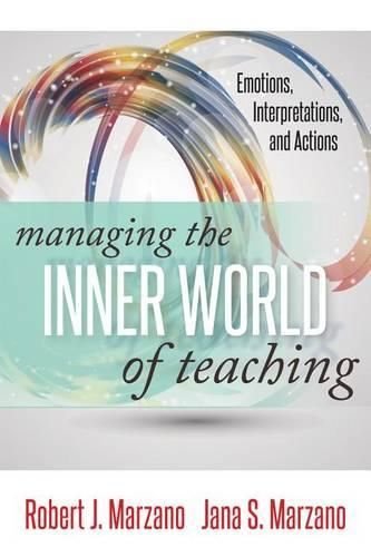 Managing the Inner World of Teaching: Emotions, Interpretations, and Actions