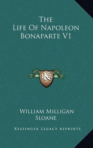 The Life of Napoleon Bonaparte V1