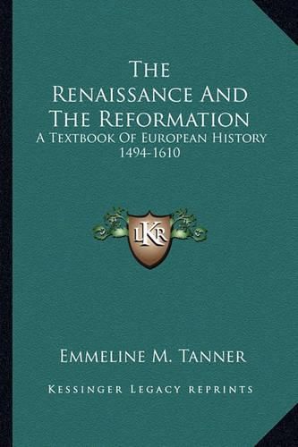 Cover image for The Renaissance and the Reformation: A Textbook of European History 1494-1610