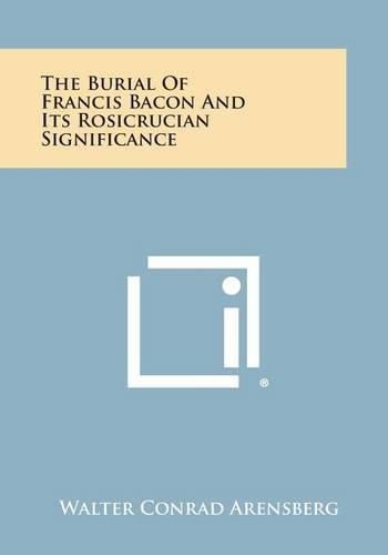 Cover image for The Burial of Francis Bacon and Its Rosicrucian Significance