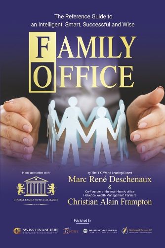 Family Office: The Reference Guide to an Intelligent, Smart, Successful and Wise Family Office