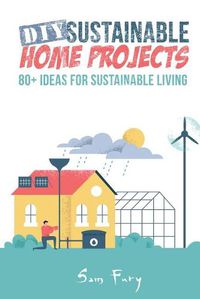 Cover image for DIY Sustainable Home Projects: 80+ Ideas for Sustainable Living