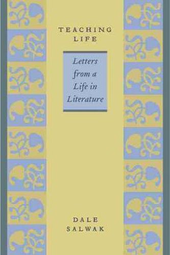 Teaching Life: Letters from a Life in Literature