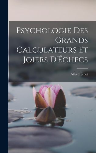 Cover image for Psychologie Des Grands Calculateurs Et Joiers D'Echecs