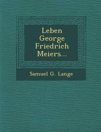 Cover image for Leben George Friedrich Meiers...