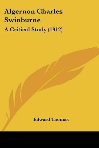 Algernon Charles Swinburne: A Critical Study (1912)