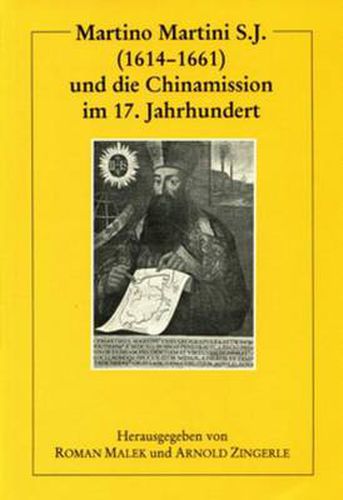 Cover image for Martino Martini S.J. (1614-1661) und die Chinamission im 17. Jahrhundert