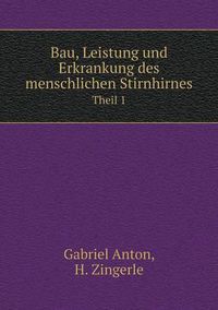 Cover image for Bau, Leistung und Erkrankung des menschlichen Stirnhirnes Theil 1