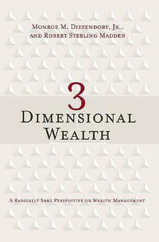 Cover image for 3 Dimensional Wealth: A Radically Sane Perspective on Wealth Management