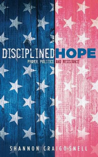 Cover image for Disciplined Hope: Prayer, Politics, and Resistance