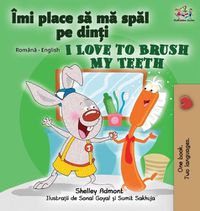 Cover image for I Love to Brush My Teeth (Romanian English Bilingual Book for Kids)