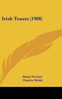 Cover image for Irish Toasts (1908)