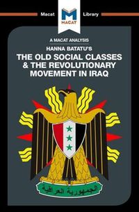 Cover image for An Analysis of Hanna Batatu's The Old Social Classes and the Revolutionary Movements of Iraq