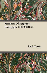 Cover image for Memoirs of Sergeant Bourgogne (1812-1813)