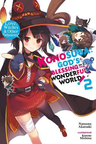 Cover image for Konosuba: God's Blessing on This Wonderful World!, Vol. 2 (light novel): Love, Witches & Other Delusions!