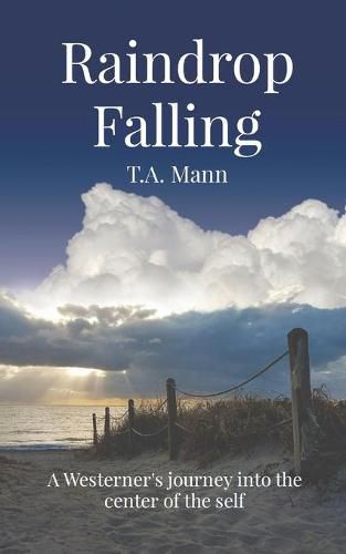 Cover image for Raindrop Falling: A Westerner's Journey Into The Center Of The Self