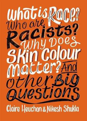 Cover image for What is Race? Who are Racists? Why Does Skin Colour Matter? And Other Big Questions
