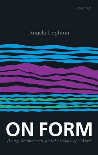 Cover image for On Form: Poetry, Aestheticism, and the Legacy of a Word