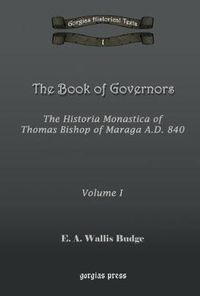 Cover image for The Book of Governors: The Historia Monastica of Thomas of Marga AD 840 (Vol 1)