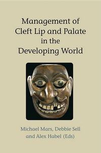 Cover image for Management of Cleft Lip and Palate in the Developing World