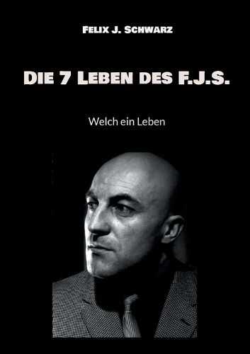 Cover image for Die 7 Leben des F.J.S.