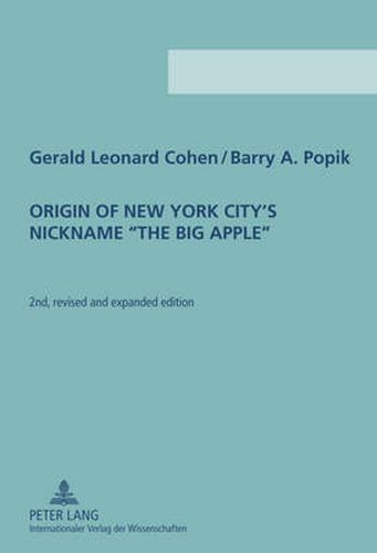 Origin of New York City's Nickname  The Big Apple: Second Revised and Expanded Edition