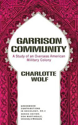 Cover image for Garrison Community: A Study of an Overseas American Military Colony