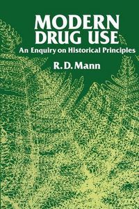 Cover image for Modern Drug use: An Enquiry on Historical Principles