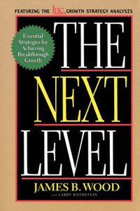 Cover image for The Next Level: Essential Strategies for Achieving Breakthrough Growth
