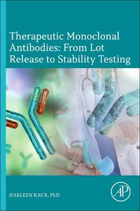 Cover image for Therapeutic Monoclonal Antibodies and Antibody Drug Conjugates (ADC): From Lot Release to Stability Testing