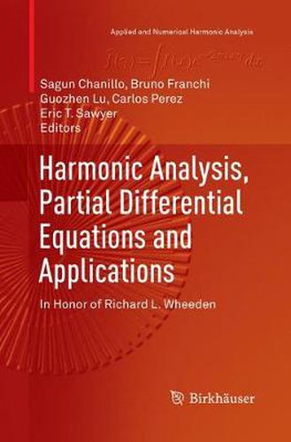 Harmonic Analysis, Partial Differential Equations and Applications: In Honor of Richard L. Wheeden